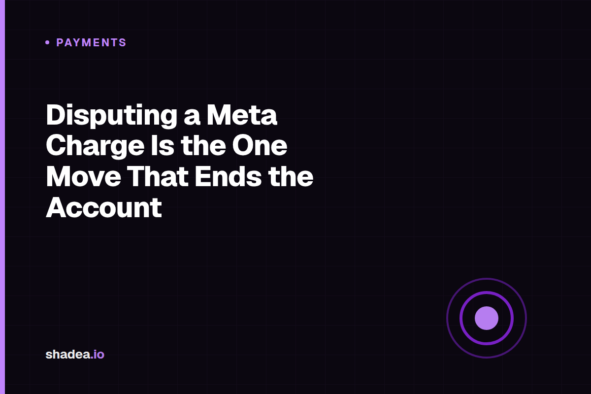 Disputing a Meta Charge Is the One Move That Ends the Account