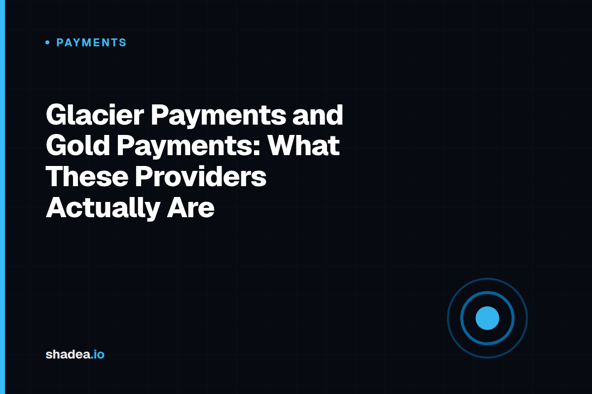 Glacier Payments and Gold Payments: What These Providers Actually Are