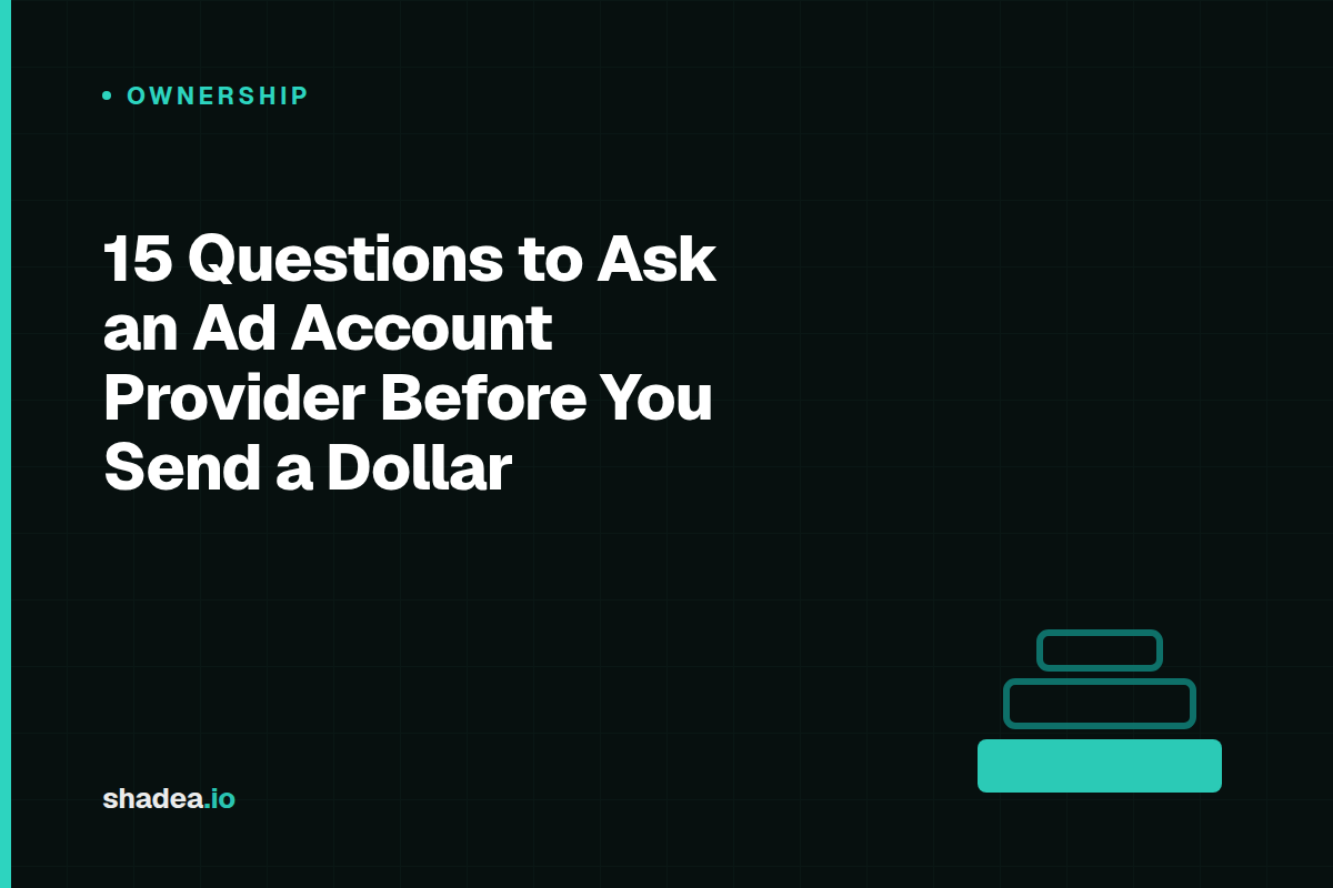 15 Questions to Ask an Ad Account Provider Before You Send a Dollar