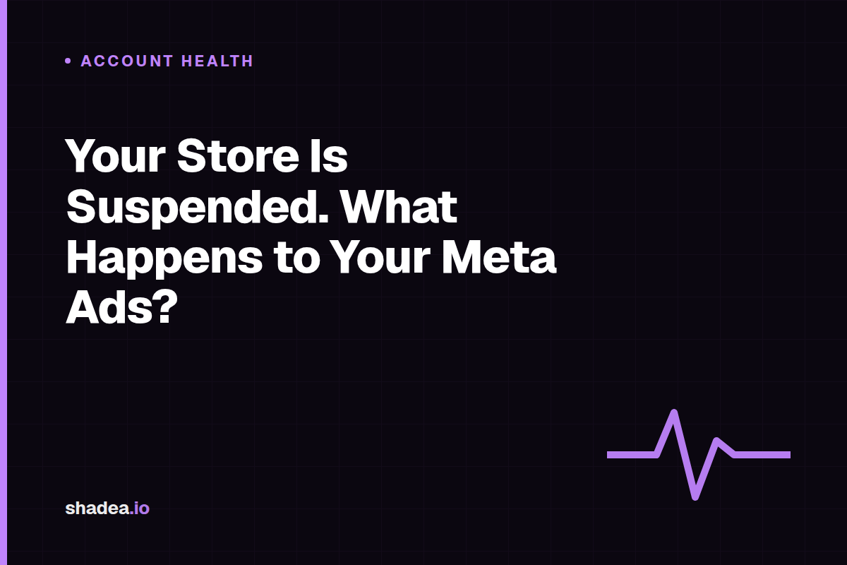 Your Store Is Suspended. What Happens to Your Meta Ads?
