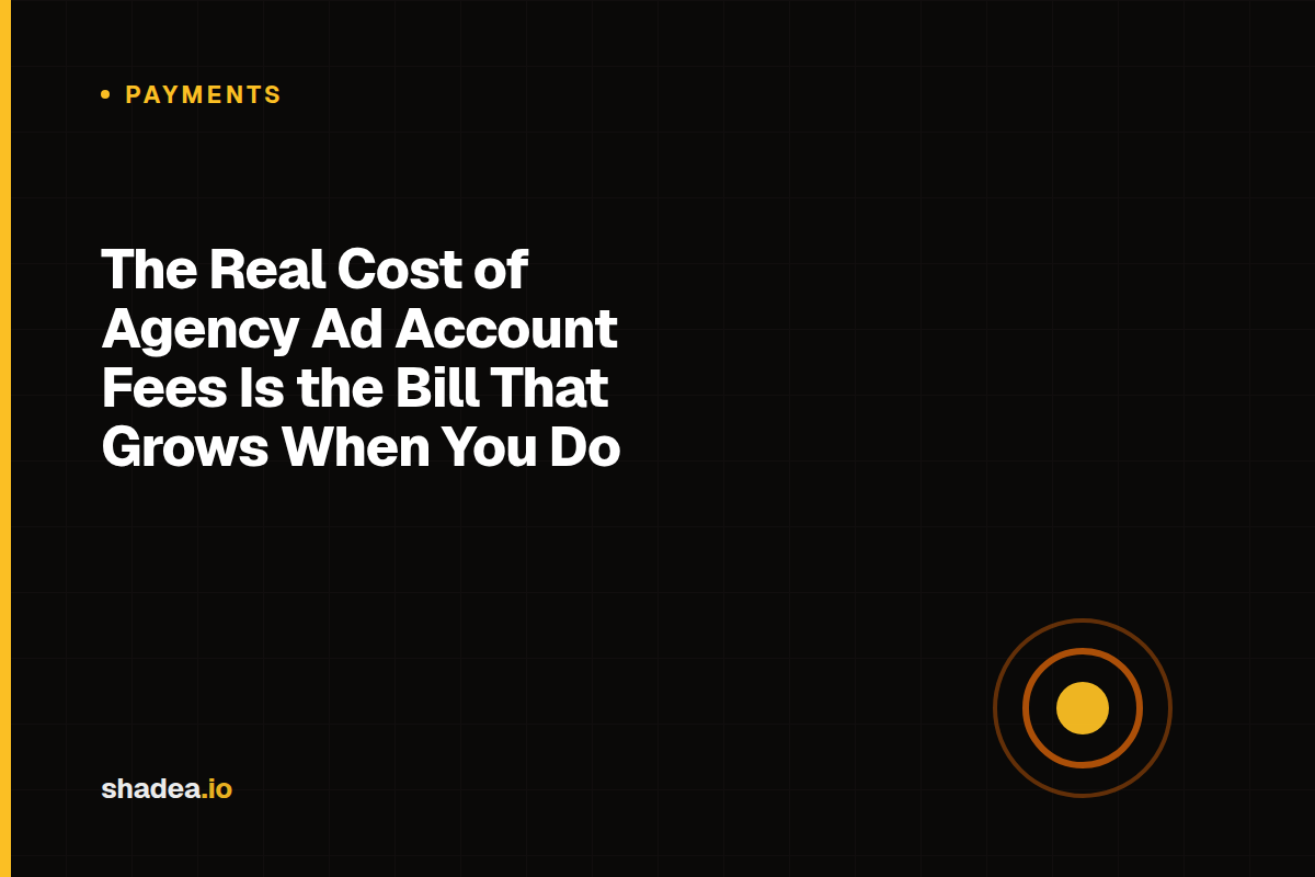 The Real Cost of Agency Ad Account Fees Is the Bill That Grows When You Do